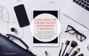 Cosa serve per creare un sito: motivazione e materiale