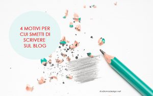 4 motivi per cui smetti di scrivere sul blog